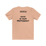 What Is Your Profession? Tee